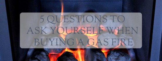 5 questions to ask when buying a gas fire